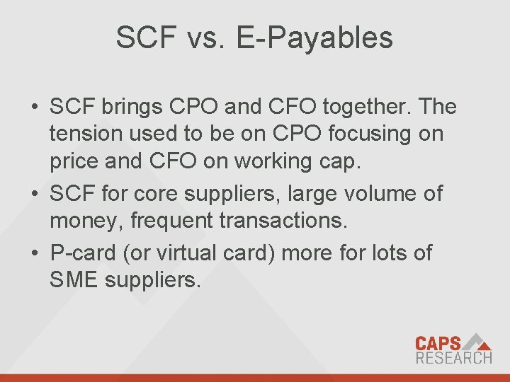 SCF vs. E-Payables • SCF brings CPO and CFO together. The tension used to