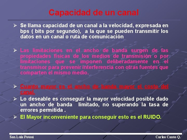 Capacidad de un canal Ø Se llama capacidad de un canal a la velocidad,