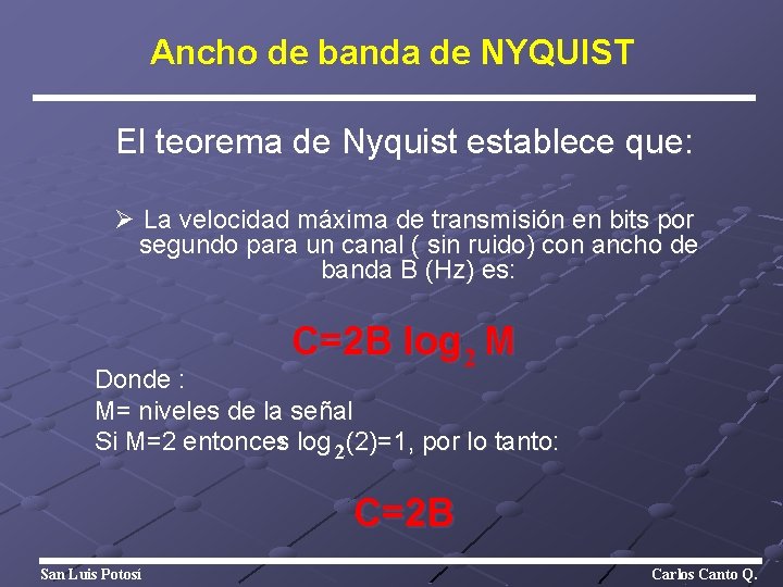 Ancho de banda de NYQUIST El teorema de Nyquist establece que: Ø La velocidad