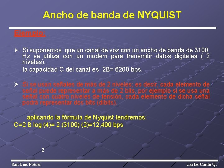 Ancho de banda de NYQUIST Ejemplo: Ø Si suponemos que un canal de voz