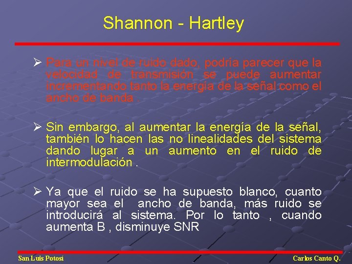 Shannon - Hartley Ø Para un nivel de ruido dado, podría parecer que la