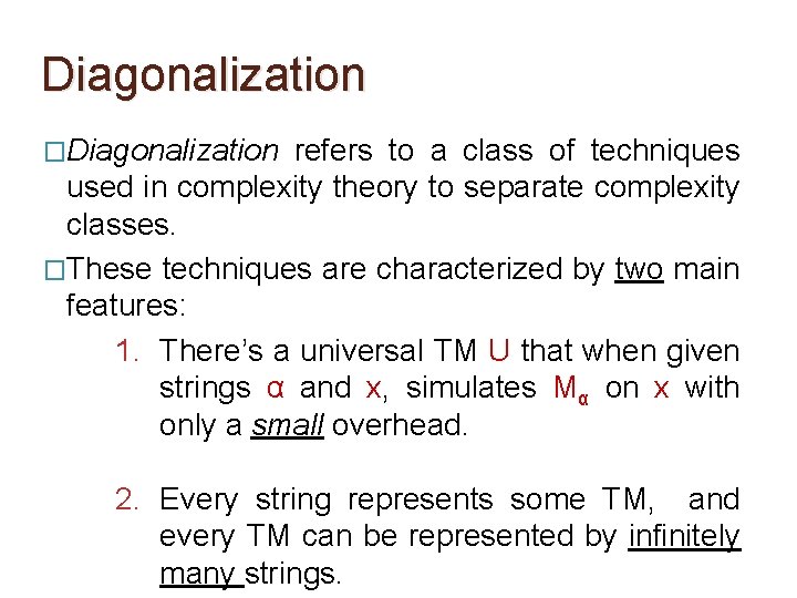 Diagonalization �Diagonalization refers to a class of techniques used in complexity theory to separate Diagonalization �Diagonalization refers to a class of techniques used in complexity theory to separate