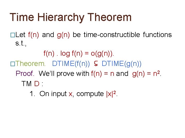 Time Hierarchy Theorem �Let f(n) and g(n) be time-constructible functions s. t. , f(n). Time Hierarchy Theorem �Let f(n) and g(n) be time-constructible functions s. t. , f(n).