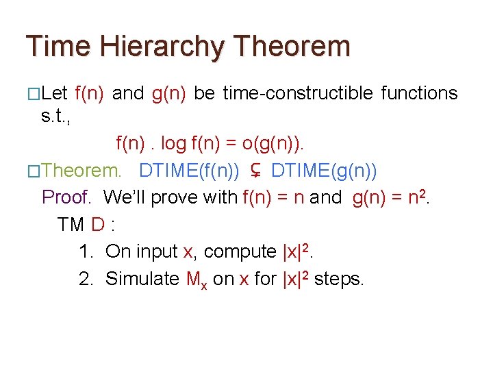 Time Hierarchy Theorem �Let f(n) and g(n) be time-constructible functions s. t. , f(n). Time Hierarchy Theorem �Let f(n) and g(n) be time-constructible functions s. t. , f(n).