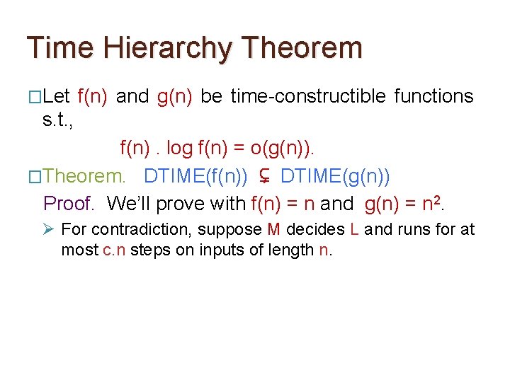 Time Hierarchy Theorem �Let f(n) and g(n) be time-constructible functions s. t. , f(n). Time Hierarchy Theorem �Let f(n) and g(n) be time-constructible functions s. t. , f(n).