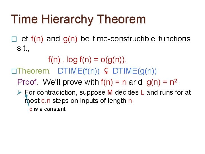 Time Hierarchy Theorem �Let f(n) and g(n) be time-constructible functions s. t. , f(n). Time Hierarchy Theorem �Let f(n) and g(n) be time-constructible functions s. t. , f(n).
