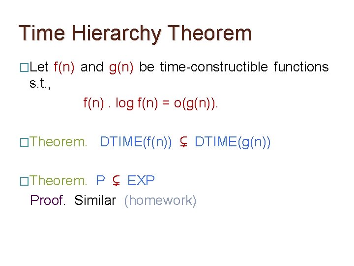 Time Hierarchy Theorem �Let f(n) and g(n) be time-constructible functions s. t. , f(n). Time Hierarchy Theorem �Let f(n) and g(n) be time-constructible functions s. t. , f(n).