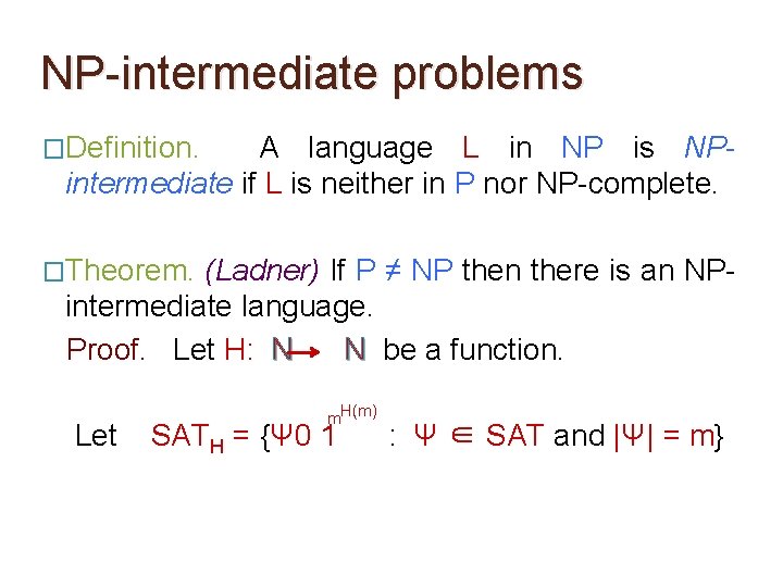 NP-intermediate problems �Definition. A language L in NP is NPintermediate if L is neither NP-intermediate problems �Definition. A language L in NP is NPintermediate if L is neither