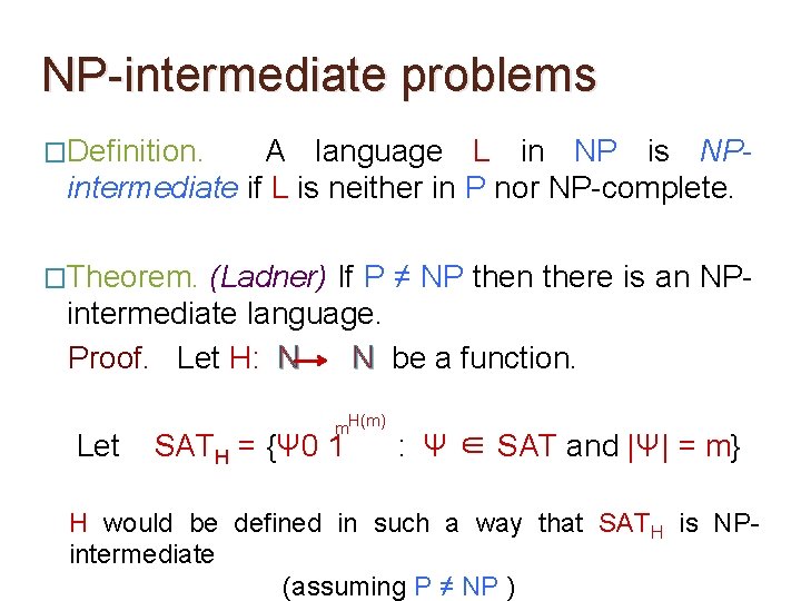 NP-intermediate problems �Definition. A language L in NP is NPintermediate if L is neither NP-intermediate problems �Definition. A language L in NP is NPintermediate if L is neither