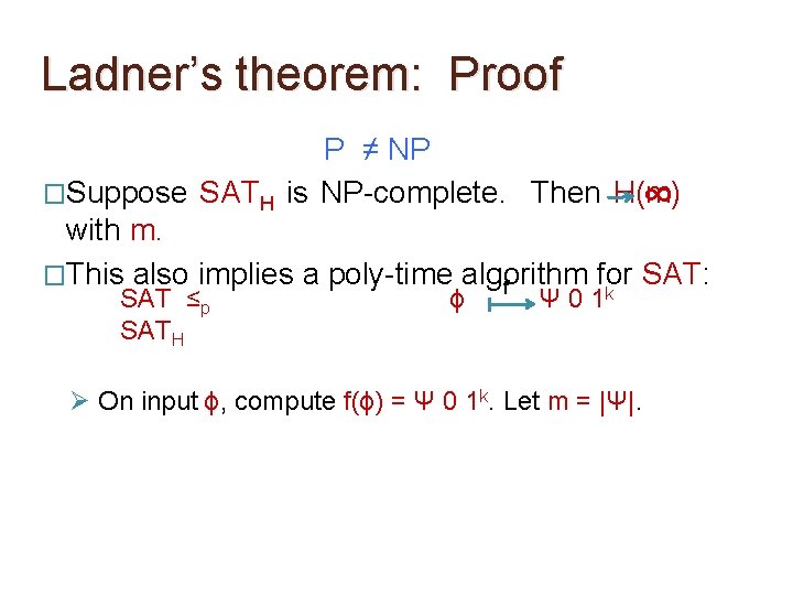 Ladner’s theorem: Proof P ≠ NP �Suppose SATH is NP-complete. Then H(m) ∞ with Ladner’s theorem: Proof P ≠ NP �Suppose SATH is NP-complete. Then H(m) ∞ with