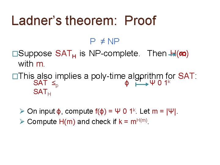 Ladner’s theorem: Proof P ≠ NP �Suppose SATH is NP-complete. Then H(m) ∞ with Ladner’s theorem: Proof P ≠ NP �Suppose SATH is NP-complete. Then H(m) ∞ with