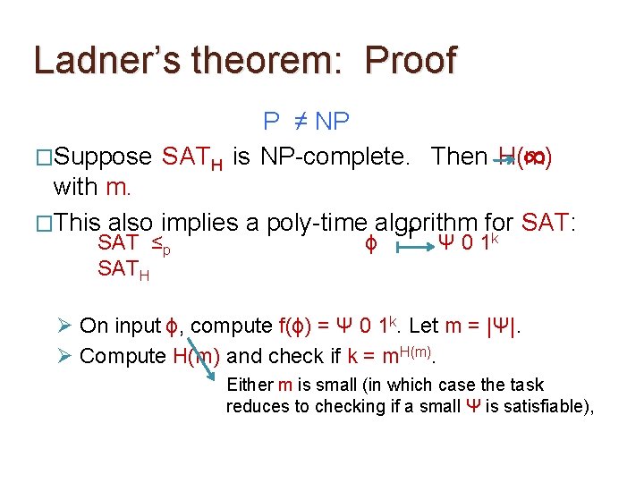 Ladner’s theorem: Proof P ≠ NP �Suppose SATH is NP-complete. Then H(m) ∞ with Ladner’s theorem: Proof P ≠ NP �Suppose SATH is NP-complete. Then H(m) ∞ with