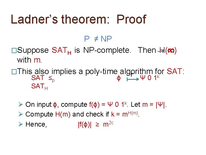 Ladner’s theorem: Proof P ≠ NP �Suppose SATH is NP-complete. Then H(m) ∞ with Ladner’s theorem: Proof P ≠ NP �Suppose SATH is NP-complete. Then H(m) ∞ with