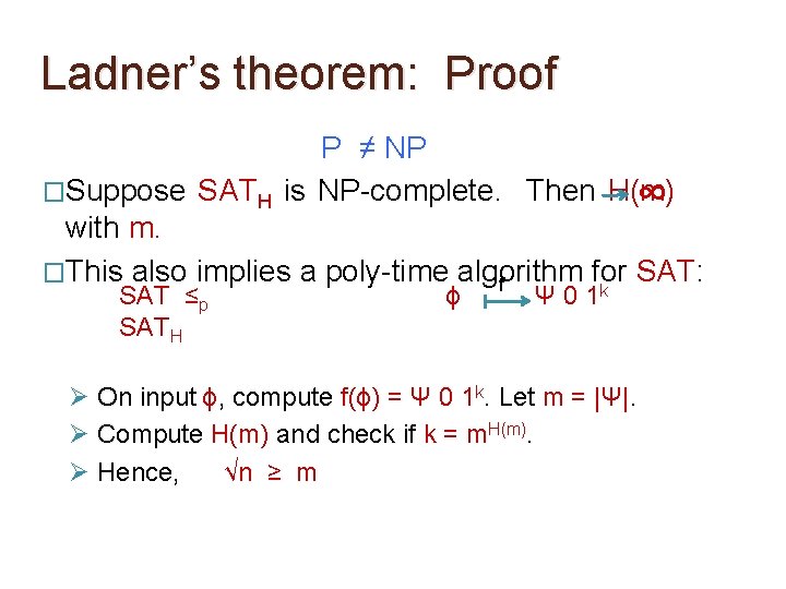 Ladner’s theorem: Proof P ≠ NP �Suppose SATH is NP-complete. Then H(m) ∞ with Ladner’s theorem: Proof P ≠ NP �Suppose SATH is NP-complete. Then H(m) ∞ with