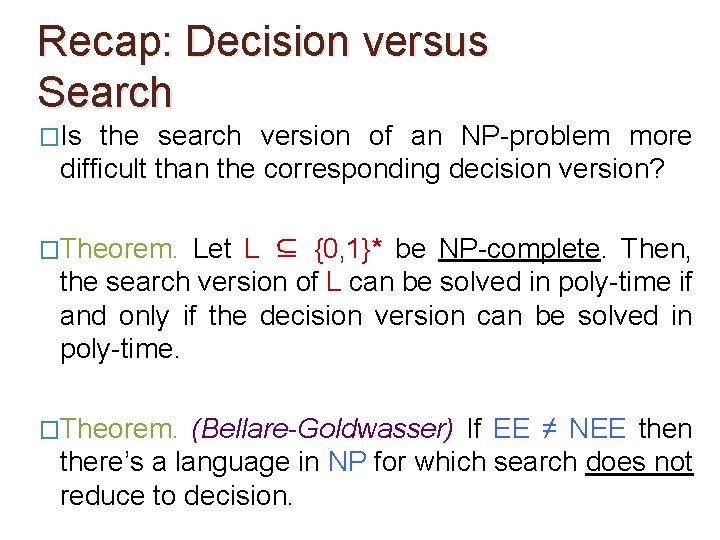 Recap: Decision versus Search �Is the search version of an NP-problem more difficult than Recap: Decision versus Search �Is the search version of an NP-problem more difficult than