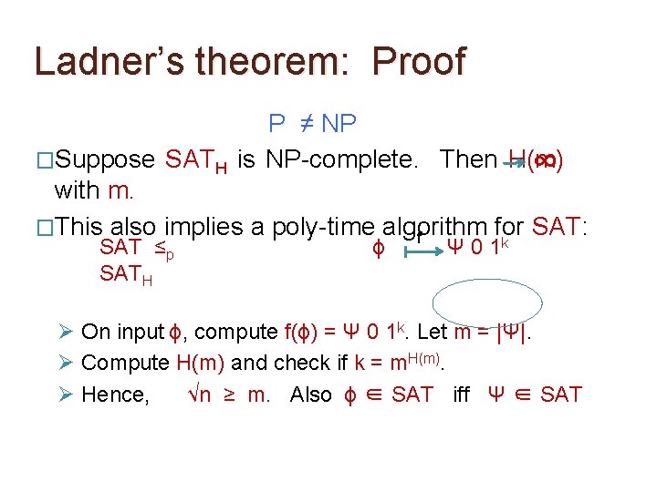 Ladner’s theorem: Proof P ≠ NP �Suppose SATH is NP-complete. Then H(m) ∞ with Ladner’s theorem: Proof P ≠ NP �Suppose SATH is NP-complete. Then H(m) ∞ with