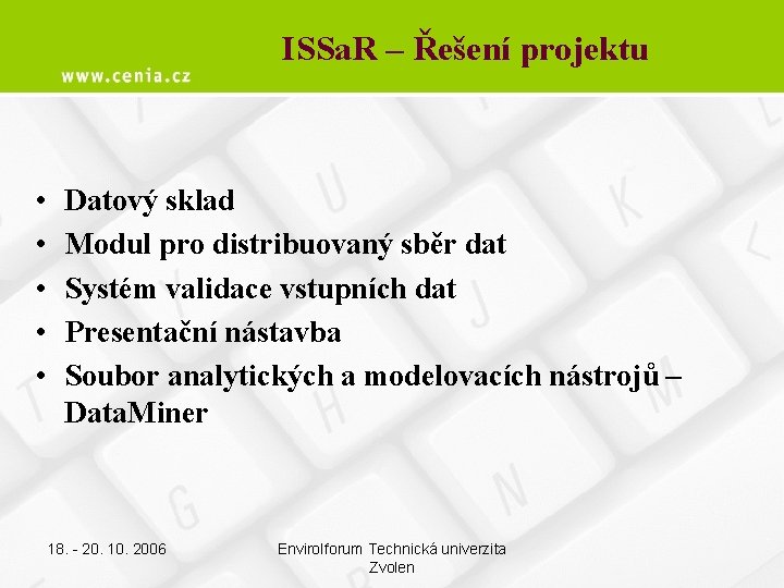 ISSa. R – Řešení projektu • • • Datový sklad Modul pro distribuovaný sběr