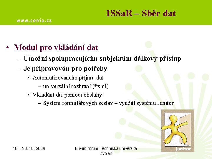 ISSa. R – Sběr dat • Modul pro vkládání dat – Umožní spolupracujícím subjektům