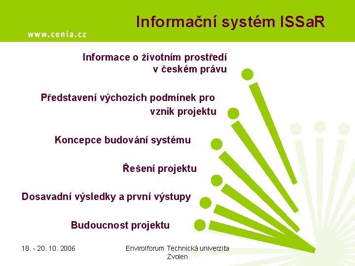 Informační systém ISSa. R Informace o životním prostředí v českém právu Představení výchozích podmínek