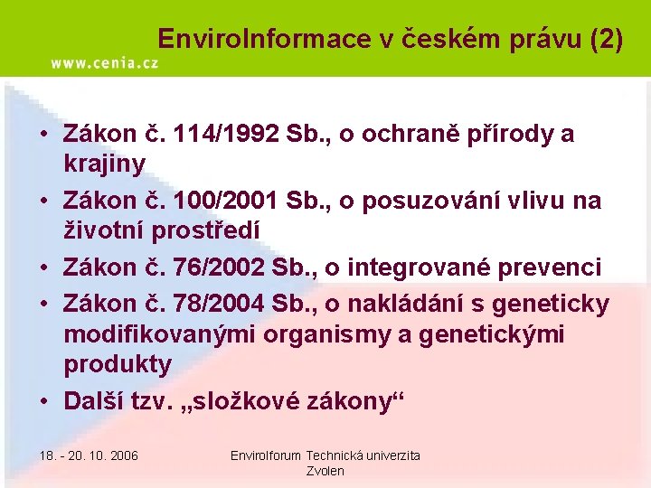 Enviro. Informace v českém právu (2) • Zákon č. 114/1992 Sb. , o ochraně