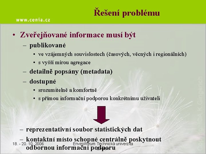 Řešení problému • Zveřejňované informace musí být – publikované • ve vzájemných souvislostech (časových,