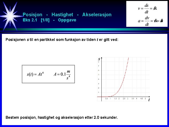 Posisjon - Hastighet - Akselerasjon Eks 2. 1 [1/8] - Oppgave Posisjonen s til