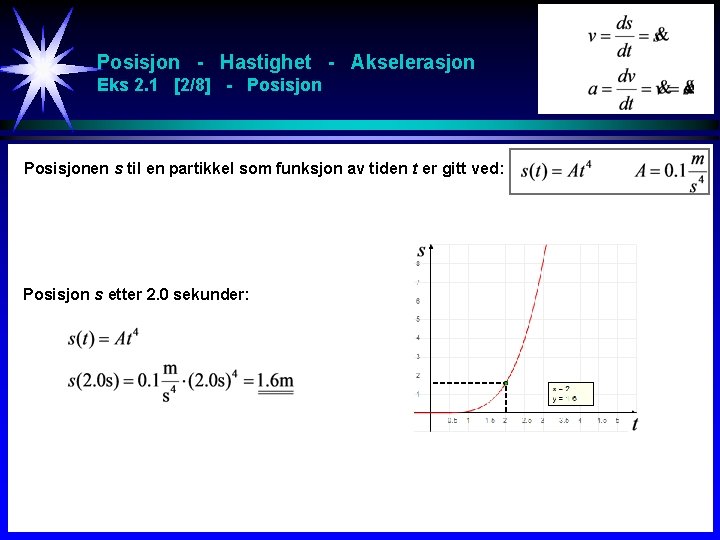 Posisjon - Hastighet - Akselerasjon Eks 2. 1 [2/8] - Posisjonen s til en