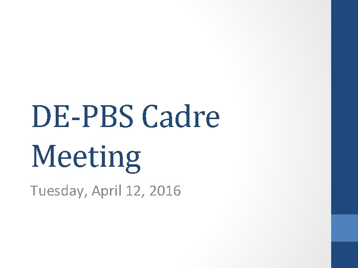 DE-PBS Cadre Meeting Tuesday, April 12, 2016 