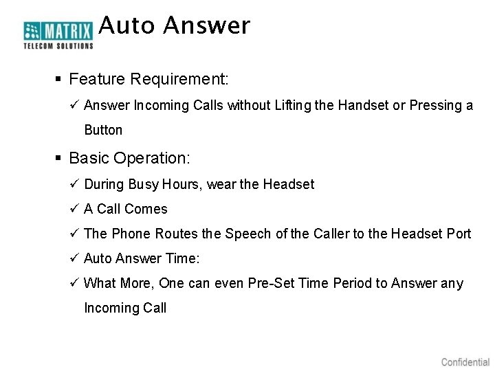 Auto Answer § Feature Requirement: ü Answer Incoming Calls without Lifting the Handset or