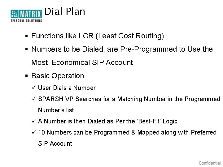 Dial Plan § Functions like LCR (Least Cost Routing) § Numbers to be Dialed,