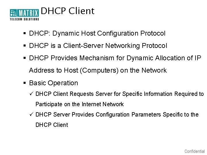 DHCP Client § DHCP: Dynamic Host Configuration Protocol § DHCP is a Client-Server Networking