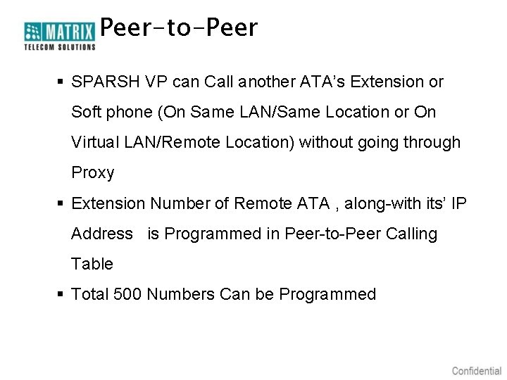 Peer-to-Peer § SPARSH VP can Call another ATA’s Extension or Soft phone (On Same