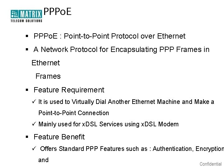 PPPo. E § PPPo. E : Point-to-Point Protocol over Ethernet § A Network Protocol
