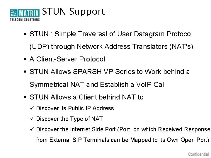 STUN Support § STUN : Simple Traversal of User Datagram Protocol (UDP) through Network