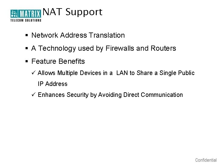 NAT Support § Network Address Translation § A Technology used by Firewalls and Routers