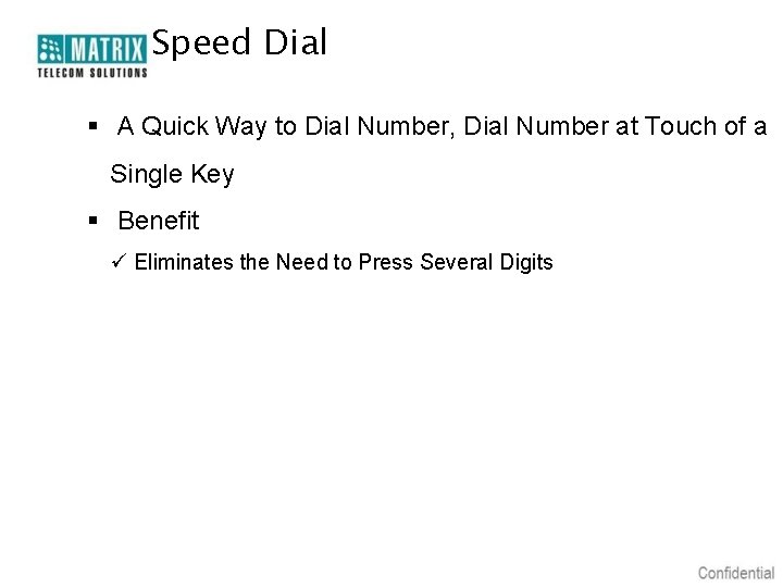 Speed Dial § A Quick Way to Dial Number, Dial Number at Touch of