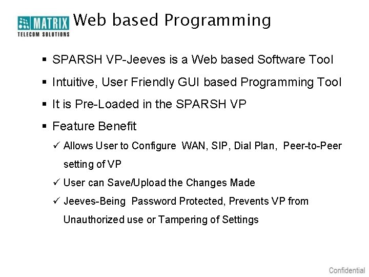 Web based Programming § SPARSH VP-Jeeves is a Web based Software Tool § Intuitive,