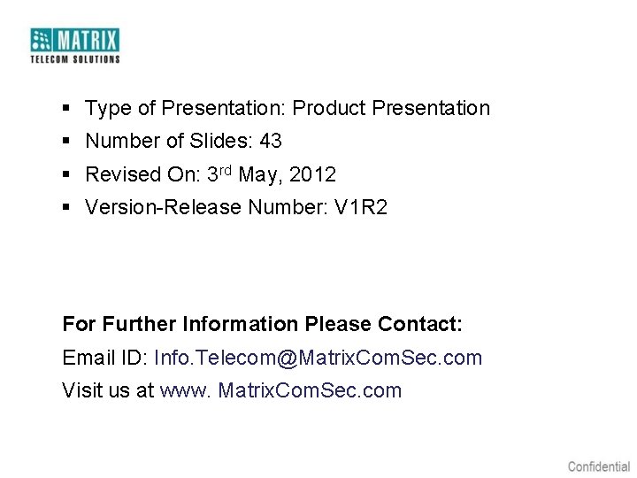 § Type of Presentation: Product Presentation § Number of Slides: 43 § Revised On: