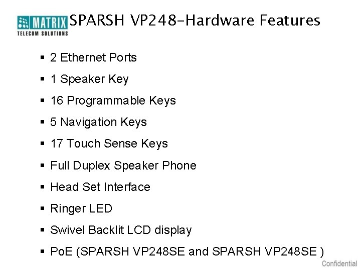 SPARSH VP 248 -Hardware Features § 2 Ethernet Ports § 1 Speaker Key §