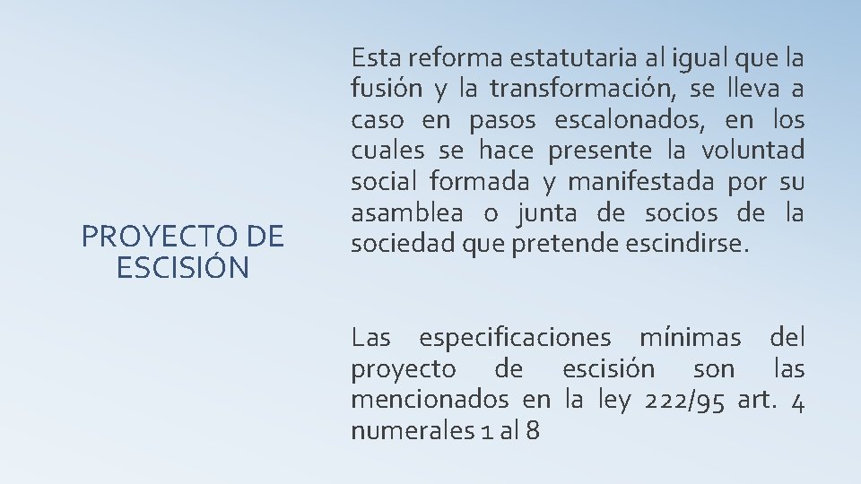 PROYECTO DE ESCISIÓN Esta reforma estatutaria al igual que la fusión y la transformación,