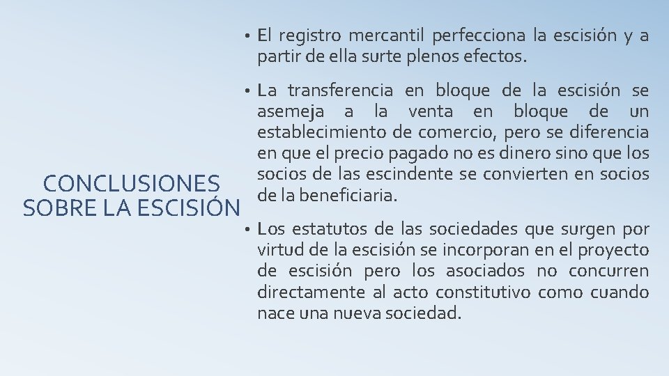 CONCLUSIONES SOBRE LA ESCISIÓN • El registro mercantil perfecciona la escisión y a partir