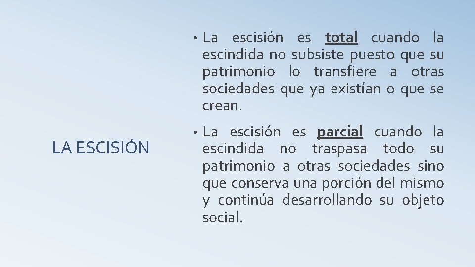 LA ESCISIÓN • La escisión es total cuando la escindida no subsiste puesto que