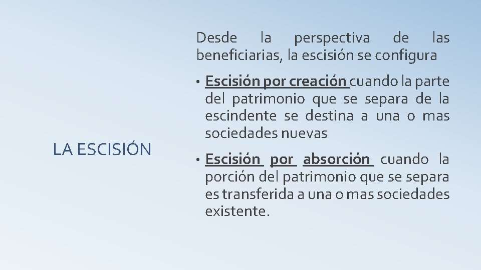 Desde la perspectiva de las beneficiarias, la escisión se configura LA ESCISIÓN • Escisión