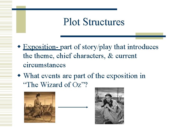 Plot Structures w Exposition- part of story/play that introduces theme, chief characters, & current
