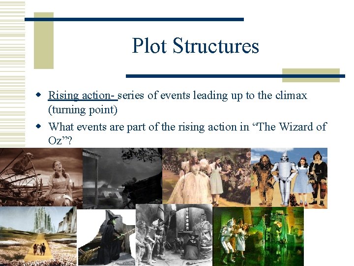 Plot Structures w Rising action- series of events leading up to the climax (turning