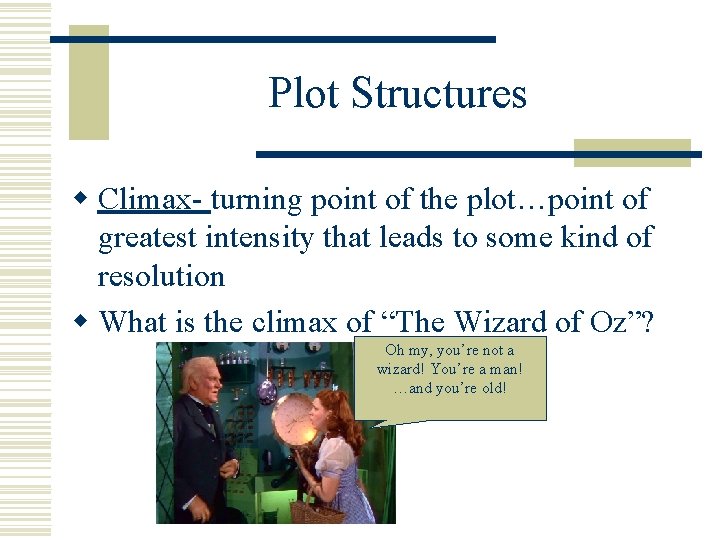 Plot Structures w Climax- turning point of the plot…point of greatest intensity that leads