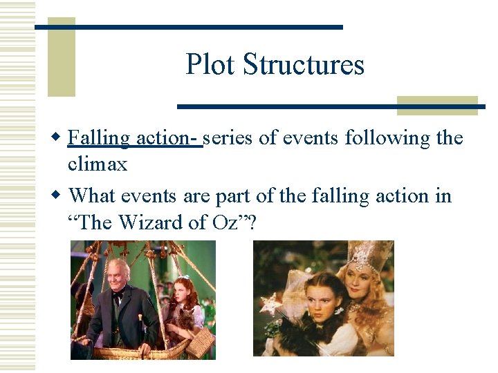 Plot Structures w Falling action- series of events following the climax w What events