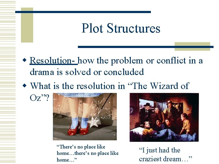 Plot Structures w Resolution- how the problem or conflict in a drama is solved