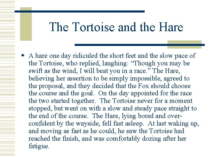 The Tortoise and the Hare w A hare one day ridiculed the short feet