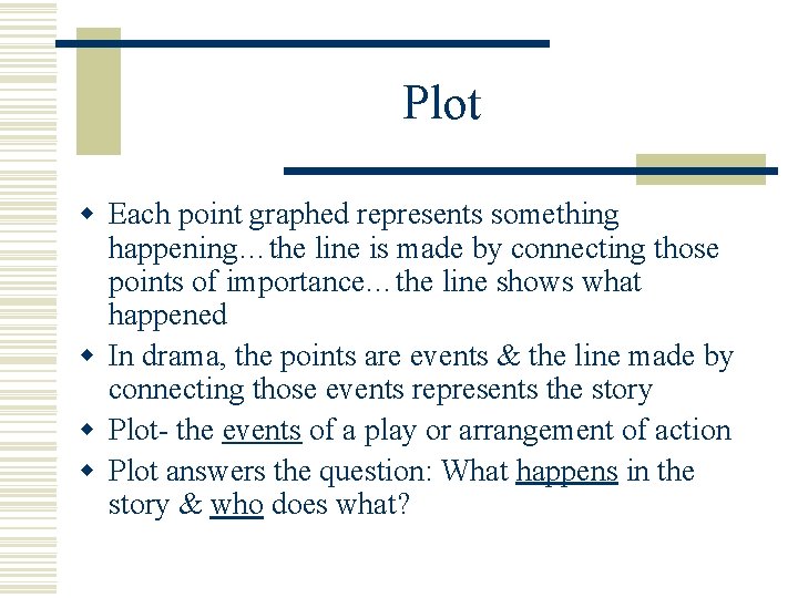 Plot w Each point graphed represents something happening…the line is made by connecting those